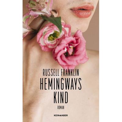 Hemingways Kind, Gebundene Ausgabe von Russell Franklin, Kein & Aber, 978-3-0369-5000-6