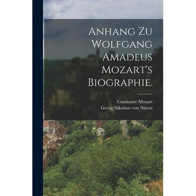 Anhang zu Wolfgang Amadeus Mozart's Biographie., Taschenbuch von Constanze Mozart, Legare Street Press, 978-1-01-629267-2
