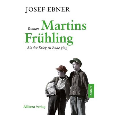 Martins Frühling, Taschenbuch von Josef Ebner, Buch & media, 978-3-96233-409-3