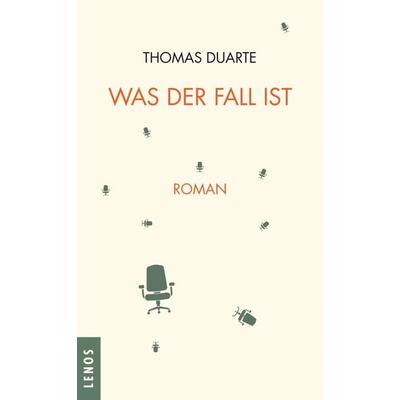 Was der Fall ist, Gebundene Ausgabe von Thomas Duarte, Lenos