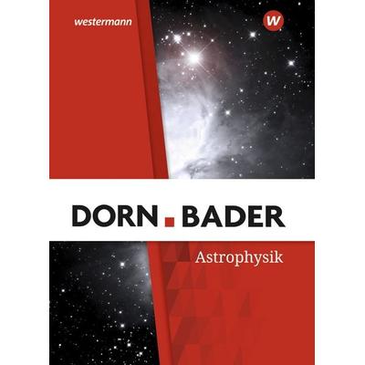 Dorn / Bader Physik SII - Astrophysik Ausgabe 2025, Gebundene Ausgabe von , Westermann Schulbuchverlag, 978-3-14-152300-3
