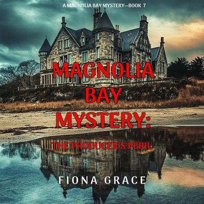 The Producer's Peril (A Magnolia Bay Mystery—Book Seven) - Fiona Grace, Audio, 9798894827476