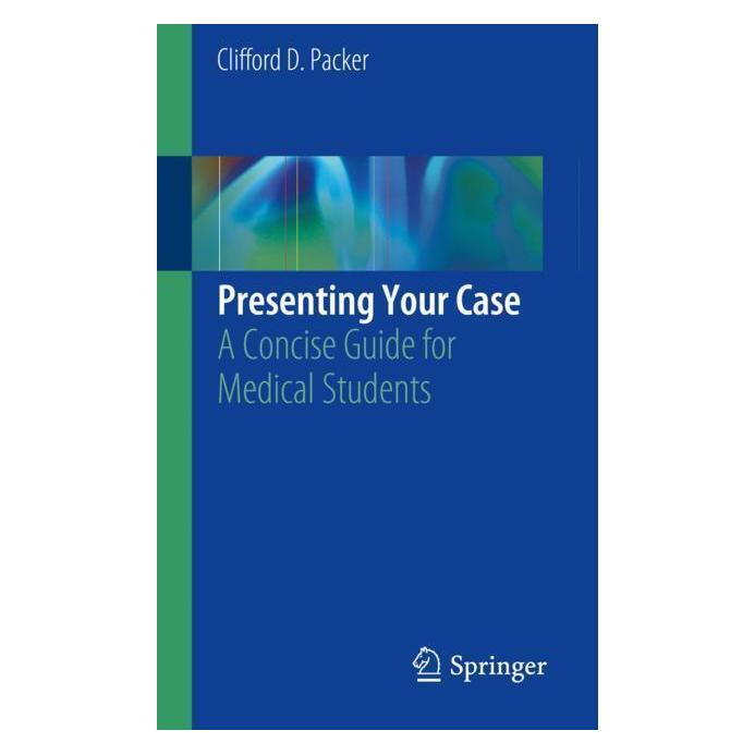 Springer Presenting Your Case (Englisch, Softcover, Clifford D. Packer) (56047525)