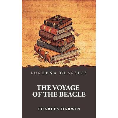 The Voyage of the Beagle, Gebundene Ausgabe von Charles Darwin, Lushena Books