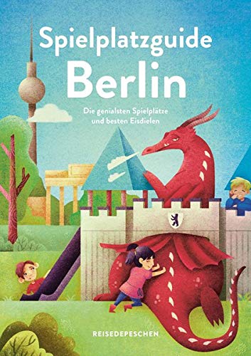 Cindy Ruch - Spielplatzguide Berlin - Reiseführer für Familien: Die genialsten Spielplätze und besten Eisdielen (Geheimtipps von Freunden) - Preis vom 09.10.2026 07:28:09 h