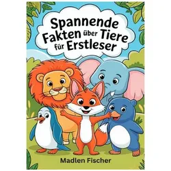 Fischer:Spannende Fakten über Tiere für, Schulbücher von Madlen Fischer