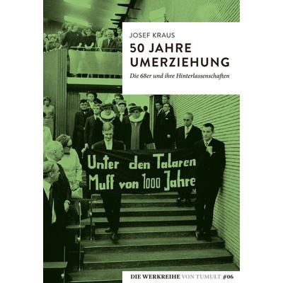 50 Jahre Umerziehung, Taschenbuch von Josef Kraus, Manuscriptum Verlagsbuchhandlung, 978-3-944872-81-0