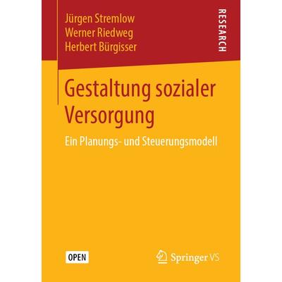 Gestaltung sozialer Versorgung, Taschenbuch von Jürgen Stremlow,Werner Riedweg,Herbert Bürgisser, Springer Fachmedien Wiesbaden GmbH,
