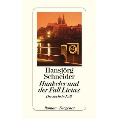 Hunkeler und der Fall Livius, Taschenbuch von Hansjörg Schneider, Diogenes Verlag AG