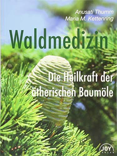 Anusati Thumm - Waldmedizin: Die Heilkraft der ätherischen Baumöle - Preis vom 16.10.2026 11:41:07 h