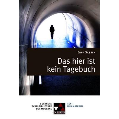 Buchners Schulbibliothek der Moderne / Sassen, Das hier ist kein Tagebuch, Taschenbuch von Stephanie Neurath, Buchner, C.C., 978-3-7661-3993-1