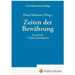 Zeiten der Bewährung - Festschrift 75 Jahre Grundgesetz, Fachbücher von Hans Hofmann