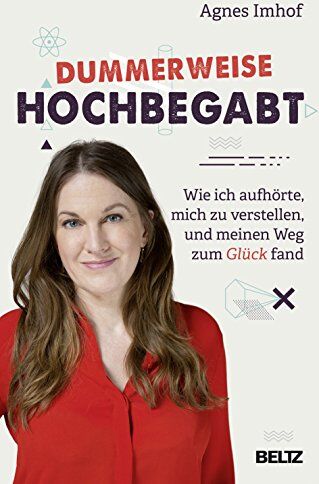 Agnes Imhof - Dummerweise hochbegabt: Wie ich aufhörte, mich zu verstellen, und meinen Weg zum Glück fand - Preis vom 13.10.2026 19:28:25 h
