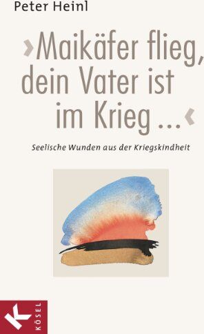 Peter Heinl - Maikäfer flieg, dein Vater ist im Krieg... Seelische Wunden aus der Kriegskindheit - Preis vom 30.09.2026 22:30:23 h