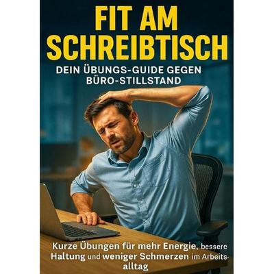 Fit am Schreibtisch: Dein Übungs-Guide gegen Büro-Stillstand, Taschenbuch von Anna-Lena Müller, Epubli, 978-3-565-12538-8