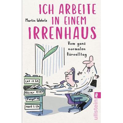 Ich arbeite in einem Irrenhaus, Taschenbuch von Martin Wehrle, Ullstein Taschenbuch