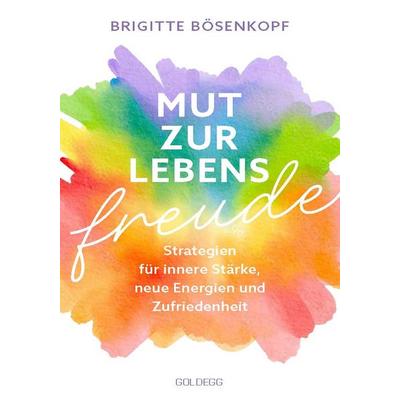 Mut zur Lebensfreude, Set von Brigitte Bösenkopf, Goldegg, 978-3-99060-575-2