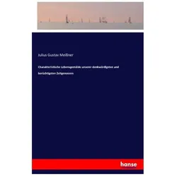 Charakteristische Lebensgemälde unserer denkwürdigsten und berüchtigsten Zeitgenossen, Belletristik von Julius Gustav Meissner
