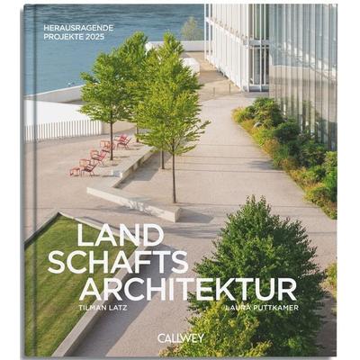 Landschaftsarchitektur, Gebundene Ausgabe von Tilman Latz,Laura Puttkamer, Callwey, 978-3-7667-2776-3