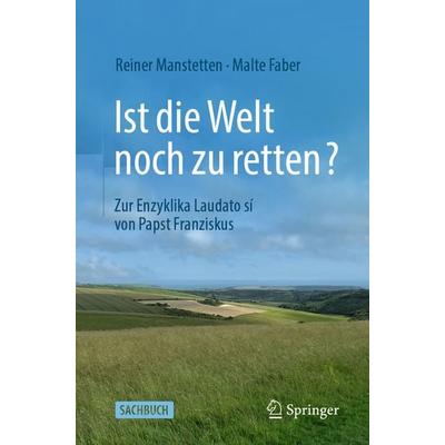 Ist die Welt noch zu retten?, Taschenbuch von Reiner Manstetten,Malte Faber, Springer Berlin, 978-3-662-71818-6