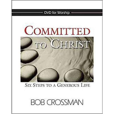 Committed to Christ: DVD: Six Steps to a Generous Life - Bob Crossman, DVD, 9781426743559