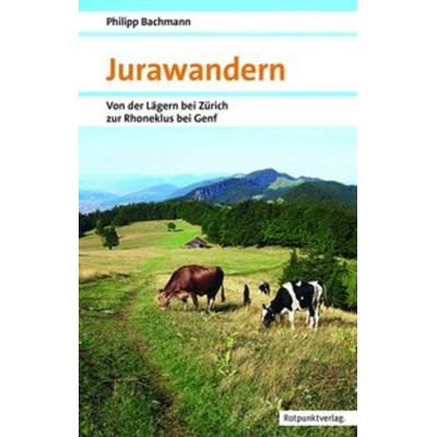 Jurawandern, Taschenbuch von Philipp Bachmann, Rotpunktverlag