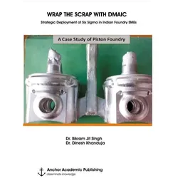 WRAP THE SCRAP WITH DMAIC: Strategic Deployment of Six Sigma in Indian Foundry SMEs, Fachbücher von Bikram Jit Singh, Dinesh Khanduja