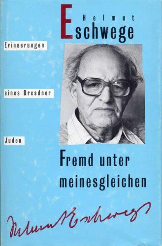 Helmut Eschwege - Fremd unter meinesgleichen. Erinnerungen eines Dresdner Juden - Preis vom 17.10.2026 19:25:27 h