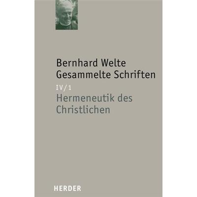 Hermeneutik des Christlichen, Gebundene Ausgabe von Bernhard Welte, Herder, 978-3-451-29211-8