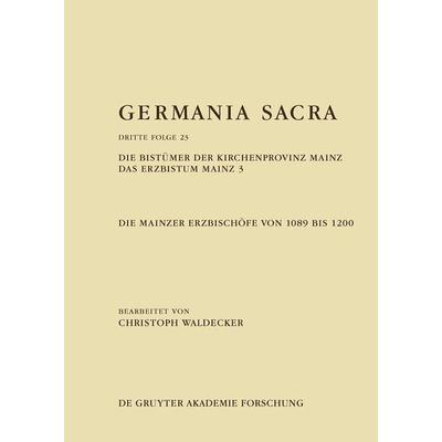 Die Bistümer der Kirchenprovinz Mainz. Das Erzbistum Mainz 3: Die Mainzer Erzbischöfe von 1089 bis 1200, Gebundene Ausgabe von Christoph Waldecker, De