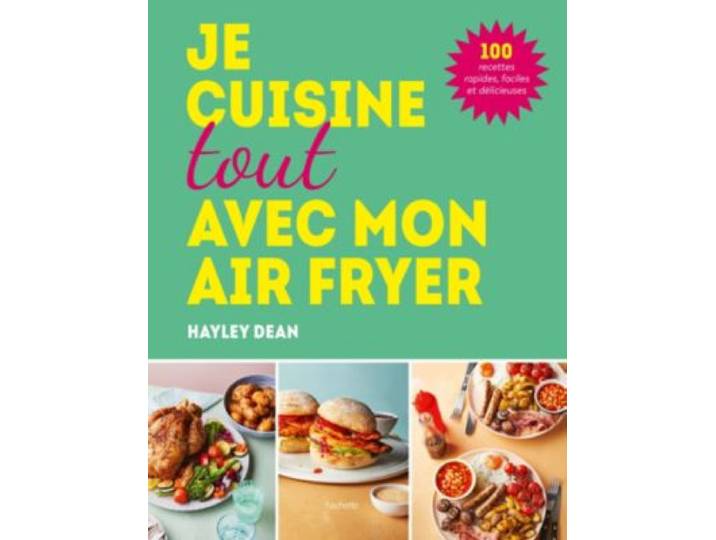 Hachette - Livre De Cuisine Je Cuisine Tout Avec Mon Airfryer