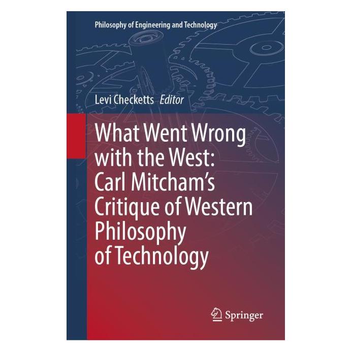 Springer What Went Wrong with the West: Carl Mitcham's Critique of Western Philosophy of Technolog (Englisch, Hardcover, Carl Mitcham) (68044147)