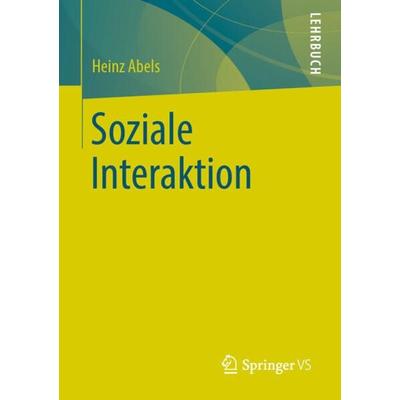 Soziale Interaktion, Taschenbuch von Heinz Abels, Springer Fachmedien Wiesbaden GmbH, 978-3-658-26428-4