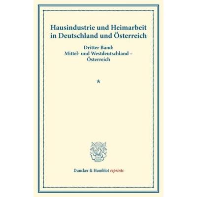 Hausindustrie und Heimarbeit in Deutschland und Österreich., Taschenbuch von , Duncker & Humblot, 978-3-428-17333-4