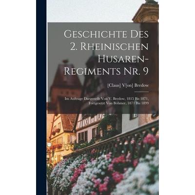 Geschichte Des 2. Rheinischen Husaren-Regiments Nr. 9, Gebundene Ausgabe von Claus Bredow, Legare Street Press, 978-1-01-906740-6