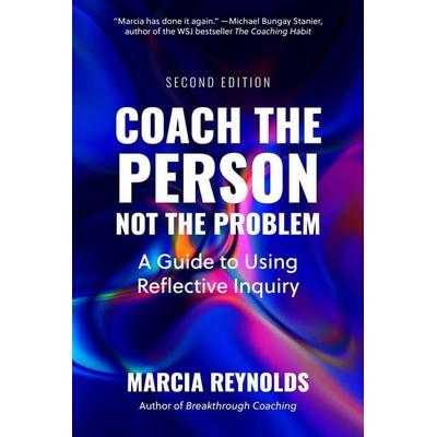 Coach the Person, Not the Problem, Second Edition, Taschenbuch von Marcia Reynolds, Random House N.Y.