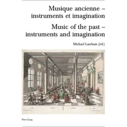Musique ancienne - instruments et imagination- Music of the past - instruments and imagination, Fachbücher