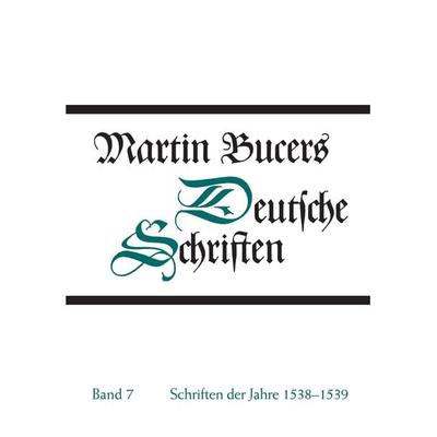 Deutsche Schriften / Schriften der Jahre 1538-1539, Gebundene Ausgabe von Martin Bucer, Gütersloher Verlagshaus, 978-3-579-04383-8