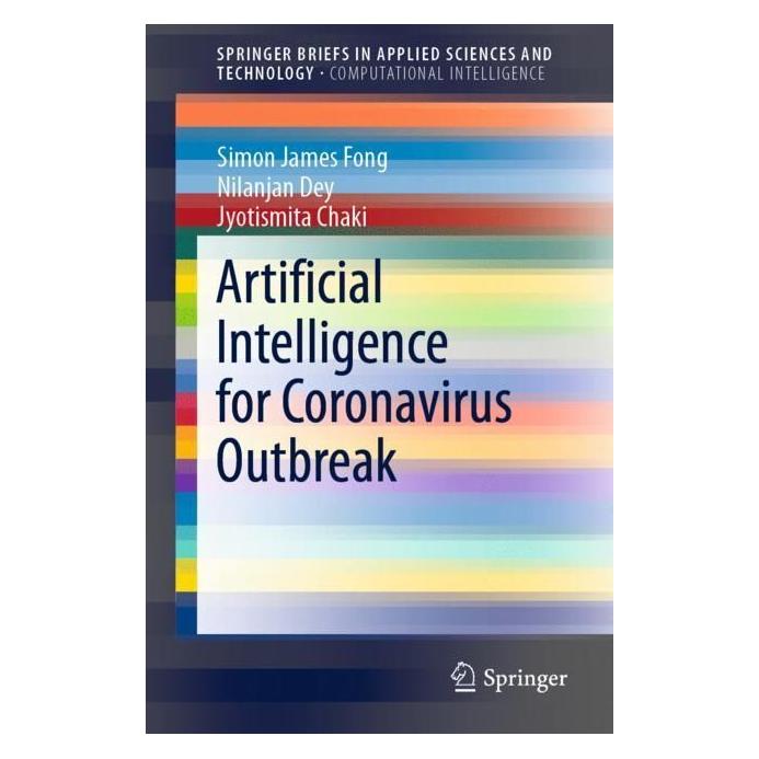 Springer Artificial Intelligence for Coronavirus Outbreak (Englisch, Softcover, Jyotismita Chaki, Nilanjan Dey, Simon James Fong) (56138225)