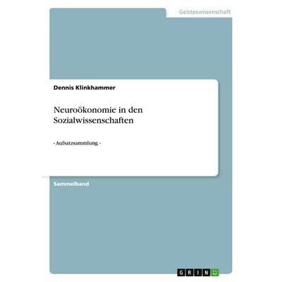 Neuroökonomie in den Sozialwissenschaften, Taschenbuch von Dennis Klinkhammer, GRIN, 978-3-640-32656-3