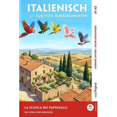 La scuola dei pappagalli - Italienisch lernen mit lustigen Kurzgeschichten A1-A2 (+ Audio-Online), Set von Giorgia Testa, EasyOriginal Verlag,