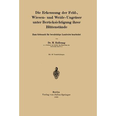 Die Erkennung der Feld-, Wiesen- und Weide-Ungräser unter Berücksichtigung ihrer Blütenstände, Taschenbuch von M. Hollrung, Springer Berlin,