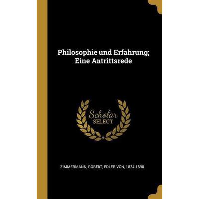 Philosophie Und Erfahrung; Eine Antrittsrede, Gebundene Ausgabe von , Creative Media Partners, LLC, 978-0-353-75479-9