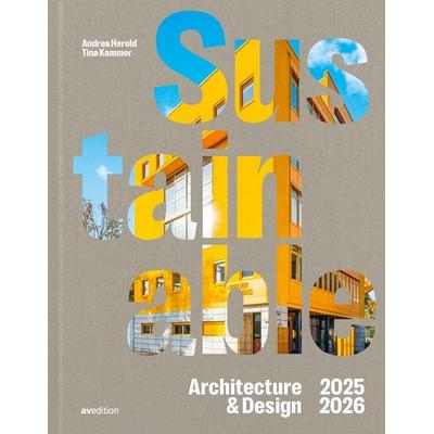 Sustainable Architecture & Design 2025 / 2026, Gebundene Ausgabe von Tina Kammer, Avedition, 978-3-89986-436-6