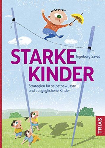 Ingeborg Saval - Starke Kinder: Strategien für selbstbewusste und ausgeglichene Kinder - Preis vom 02.10.2026 23:42:20 h
