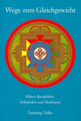 Tarthang Tulku - Wege zum Gleichgewicht: Höhere Bewußtheit, Selbstheilung und Meditation - Preis vom 11.10.2026 15:43:13 h