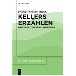 Gottfried Kellers Moderne / Kellers Erzählen, Fachbücher von Philipp Theisohn