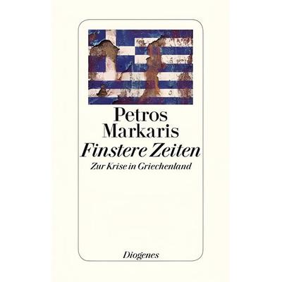 Finstere Zeiten, Gebundene Ausgabe von Petros Markaris, Diogenes Verlag AG