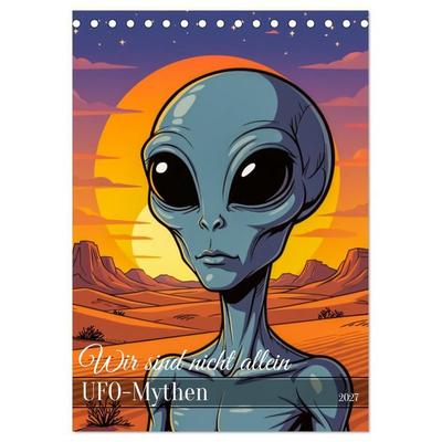 Wir sind nicht allein - UFO-Mythen (Tischkalender 2027 DIN A5 hoch), CALVENDO Monatskalender