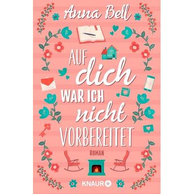 Auf dich war ich nicht vorbereitet, Taschenbuch von Anna Bell, Knaur Taschenbuch, 978-3-426-52159-5